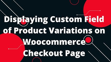 Displaying Custom Field of Product Variations on  Woocommerce Checkout Page