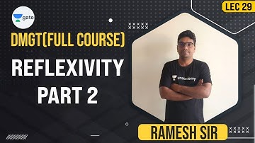 Reflexivity - 2 | Lec 29 | DMGT | GATE 2022 CSE | Ramesh Sir