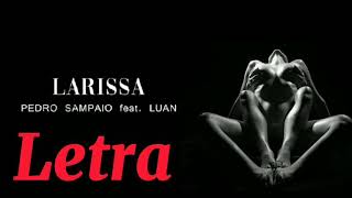 Larissa- Letra (Ft. Luan)  Pedro Sampaio