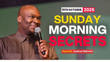 [19TH OCTOBER 2025] SUNDAY MORNING SECRETS - APOSTLE JOSHUA SELMAN || Koinonia Morning Service