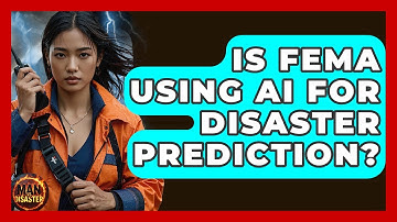 Is FEMA Using AI For Disaster Prediction? - Man vs. Disaster