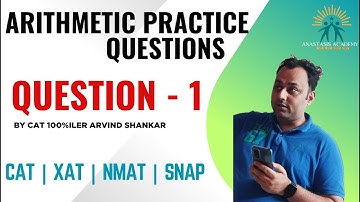 Q1 | Arithmetic Practice Playlist | 250 Arithmetic Questions Solved by CAT100%iler Arvind Shankar