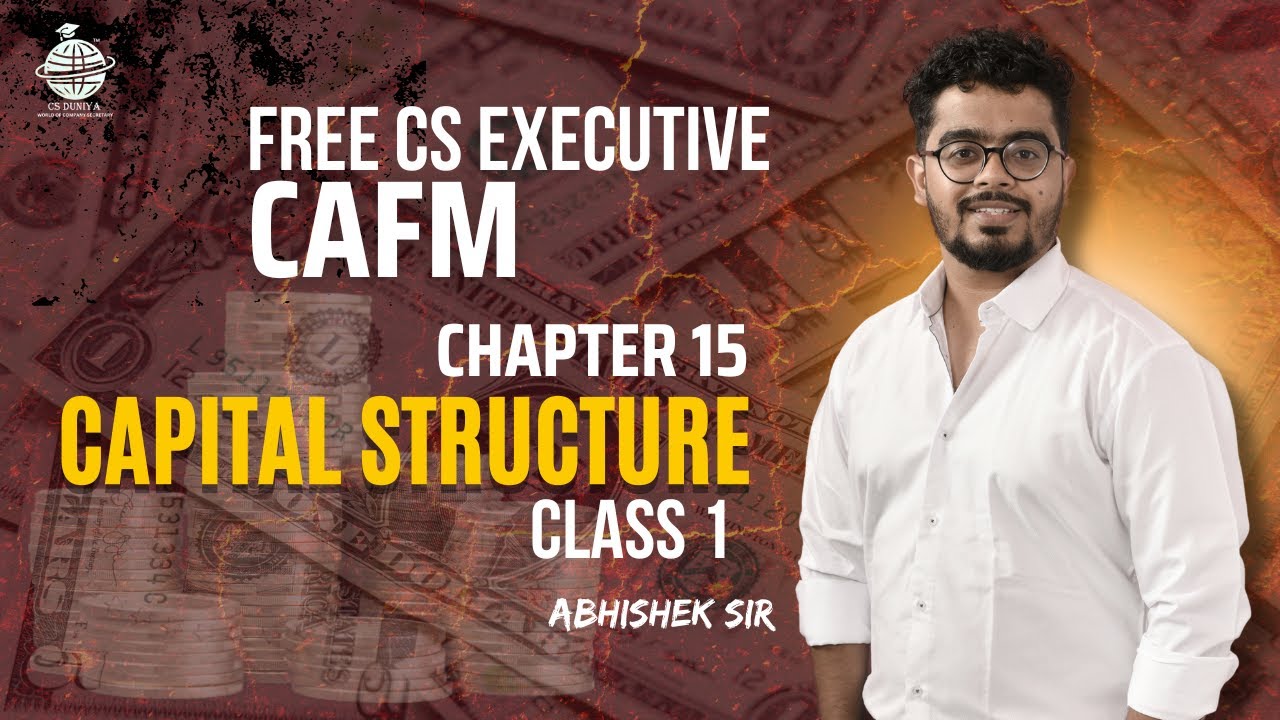 FREE CS Executive |CAFM | Chapter 15 |Capital Structure | Class 1 | By Abhishek Sir