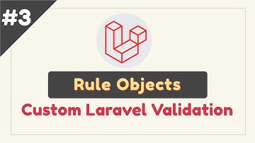 Part #3 - Rule Objects Custom Laravel Validation