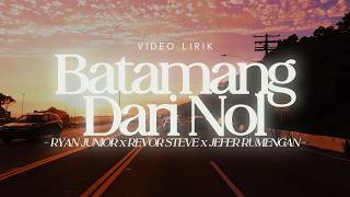 BATAMANG DARI NOL (VIDEO LIRIK) - RYAN JUNIOR x REVOR STEVE x JEFER RUMENGAN