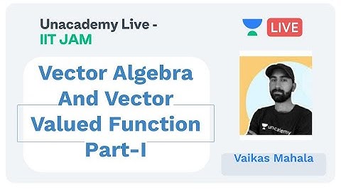 Vector Algebra And Vector Valued Function Part-I | IIT JAM | Vikas Mahala