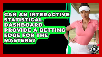 Can An Interactive Statistical Dashboard Provide A Betting Edge For The Masters?