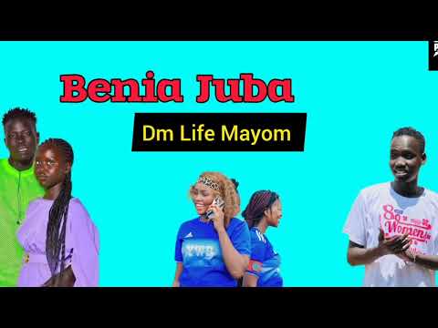 Benia Juba By Dm Life Mayom South Sudan Music 2025