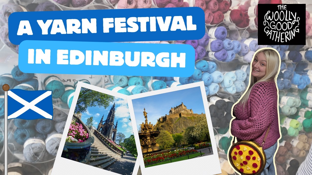 Yarn Festival in Edinburgh Scotland | Woolly Good Gathering Event Vlog 2026