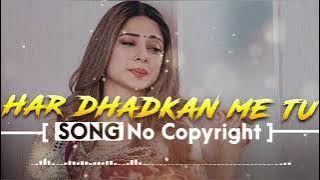 Har dhadkan me tu Song trending song hindi song |romanticroyalty free song ncs song #song #viral