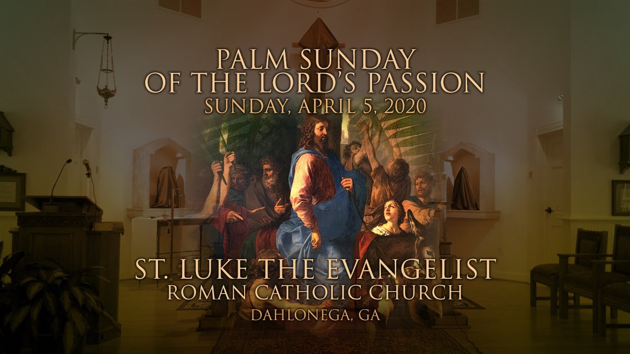 Palm Sunday Of The Lords Passion Youtube