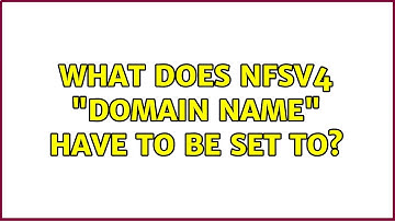 What does NFSv4 "domain name" have to be set to? (2 Solutions!!)