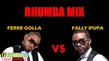 DJ SULWE- RHUMBA MIX 2019 NONSTOP (FALLY IPUPA vs FERRE GOLA)