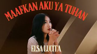 ELSA LUCITA - MAAFKAN AKU YA TUHAN ||  MUSIC VIDEO