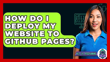 How Do I Deploy My Website To GitHub Pages? - Next LVL Programming