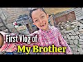 My brother made first vlog faizan qureshi vlogs