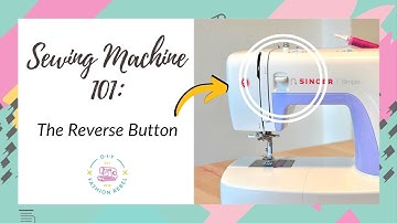 Sewing Machine 101: The Reverse Button (aka Backstitch)