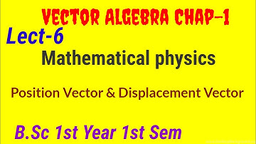 @Position Vector & displacement Vector | Vector Algebra Chap-1 Lect-6 | B.Sc 1st year 1st Sem.