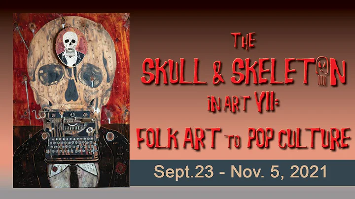 The Skull & Skeleton Part VII: Folk Art to Pop Cul...