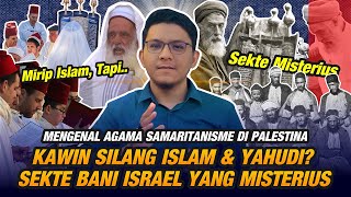 YAHUDI ANEH YANG MIRIP ISLAM - Sekte Kuno Misterius Bani Israel di Palestina | Agama Samaritanisme