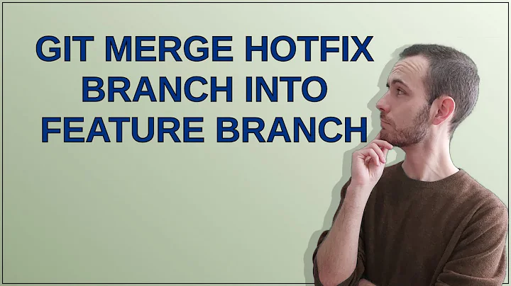 Git merge hotfix branch into feature branch