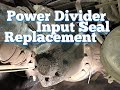 Power Divider Input Seal Replacement
