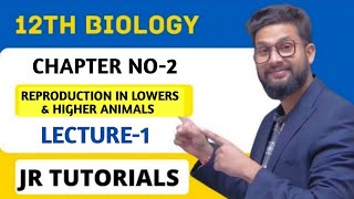 12th Biology | Chapter 2 | Reproduction in Lowers & Higher Animals | Lecture 1 | JR Tutorials |