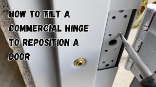 How to tilt a commercial hinge to reposition a commercial steel door