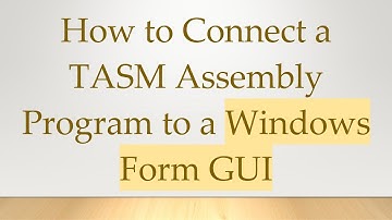 How to Connect a TASM Assembly Program to a Windows Form GUI
