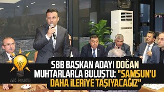 AK Parti SBB Başkan Adayı Halit Doğan muhtarlarla buluştu: \