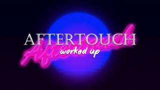 ★ AFTERTOUCH - Worked Up [Jordan.f Remix]