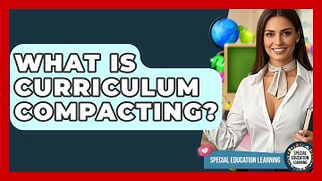 What Is Curriculum Compacting? - Special Education Learning