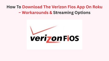 How To Download The Verizon Fios App On Roku – Workarounds & Streaming Options