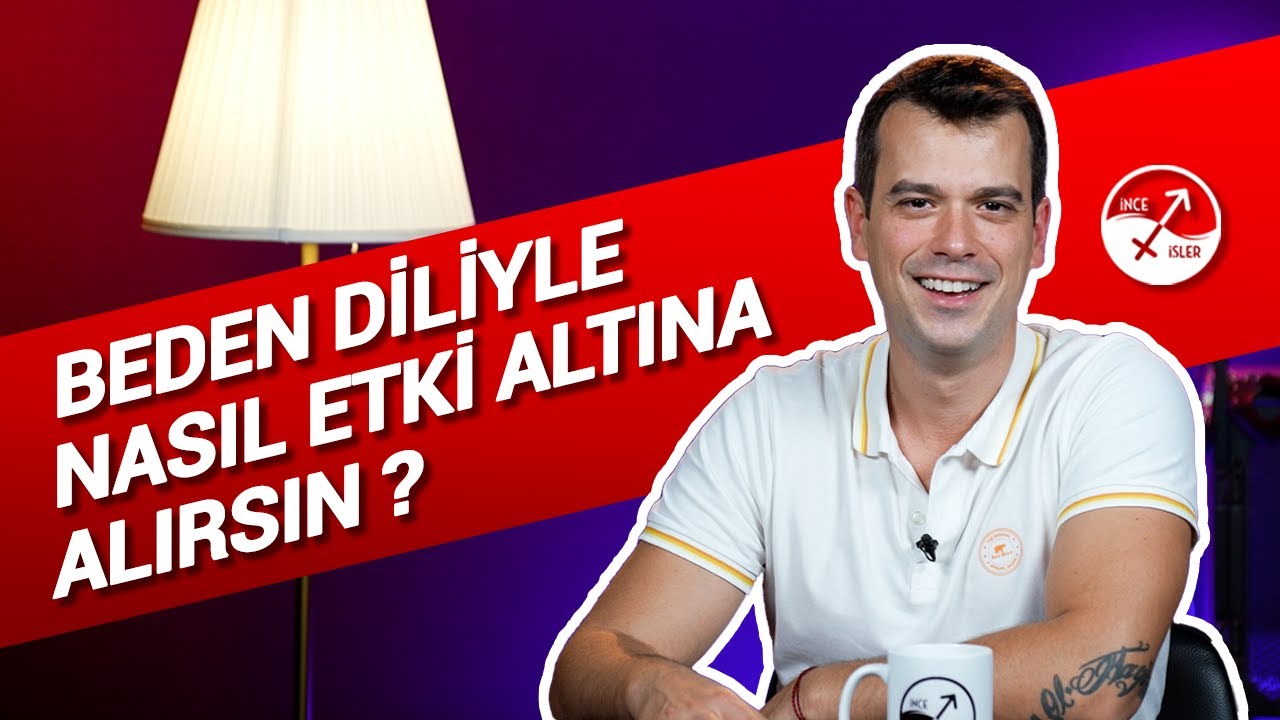 BEDEN DİLİYLE BİRİNİ NASIL ETKİLERSİN?