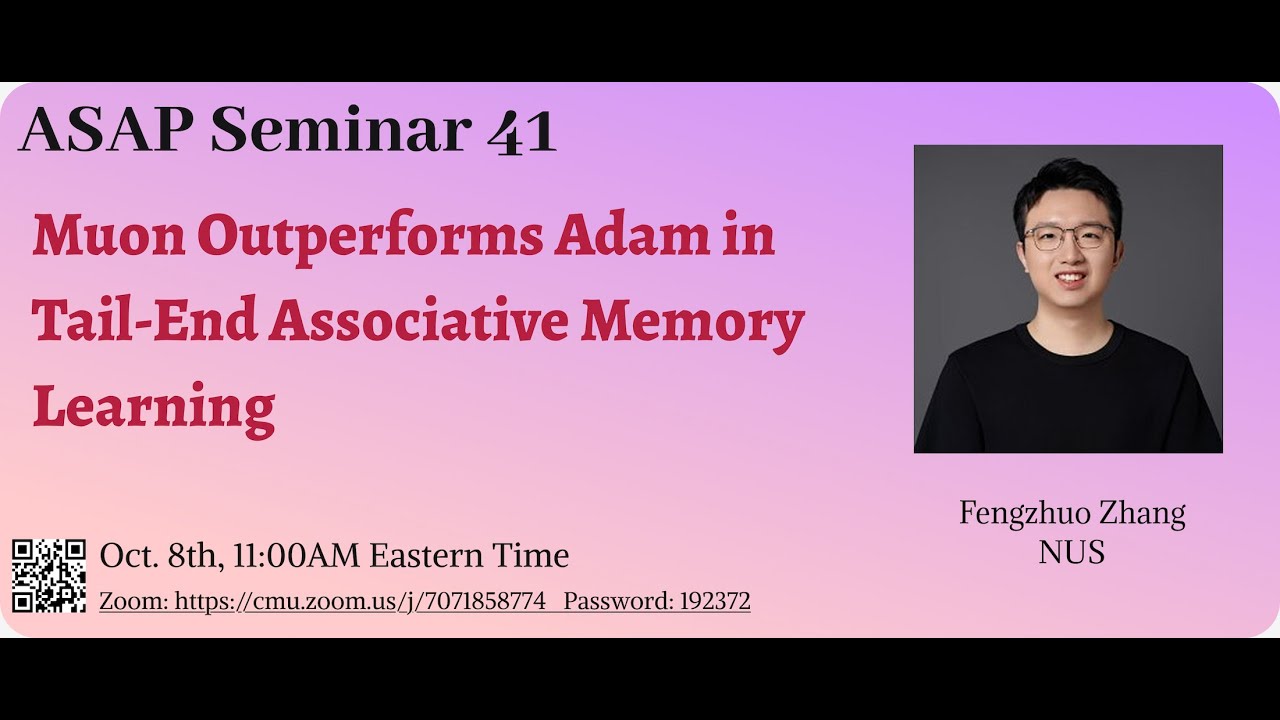 Muon Outperforms Adam in Tail-End Associative Memory Learning - Fengzhuo  Zhang | ASAP 41