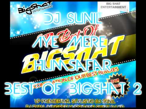 Dj Sunil - Aye Mere Humsafar - Best of Bigshat Volume 2