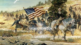 Was George Washingtons Ghost at Gettysburg?