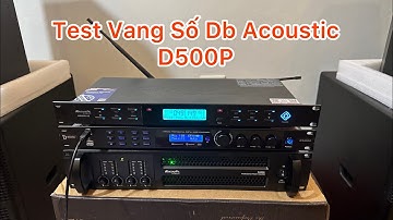 Test Vang Số Db Acoustic D500P | Hàng Chính Hãng Chất Âm Cực Hay | Lh zalo 0988885815