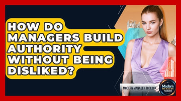 How Do Managers Build Authority Without Being Disliked? - Modern Manager Toolbox