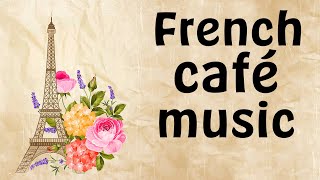French Café Music  Accordion Romantic Paris Music: Traditional French Café