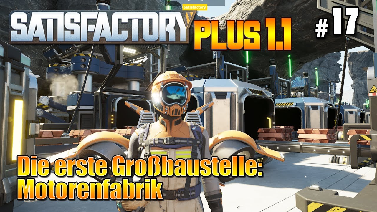 Die erste Großbaustelle: Motorenfabrik (017) - Satisfactory PLUS Mod # ...