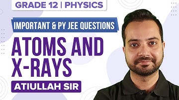 Atoms and X-Rays Class 12 Physics Important Questions | JEE Mains Previous Year Questions | JEE 2022