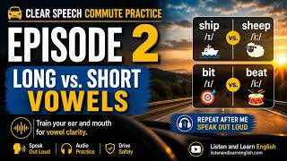 Vowel Clarity Long vs Short Vowels Clear Speech Commute Practice Ep 2