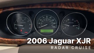2006 Jaguar XJR  - Radar Cruise Control