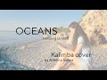OCEANS (Where feet may fail) - Full Kalimba Cover - by Adelina Safina Mp3 Song