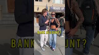 Asking Strangers How much money is in their bank account! #finance
