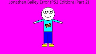 Jonathan Bailey Error (PS1 Edition) [Part 2]