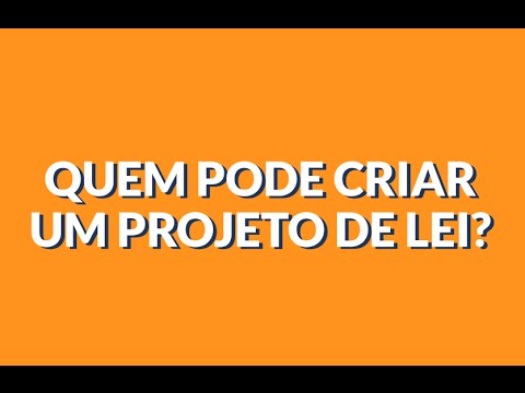 Vídeo: Quem pode apresentar um projeto de lei?