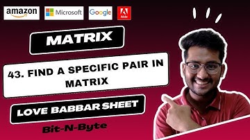 43. Find a specific pair in matrix | Matrix | Love Babbar 450 DSA | GFG