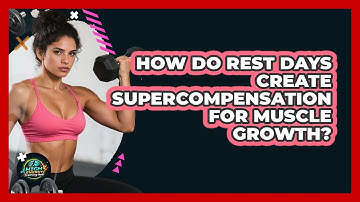 How Do Rest Days Create Supercompensation For Muscle Growth? - High Energy Training Hub